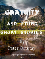 Title: Gratuity And Other Stories, Author: Ortutay Peter