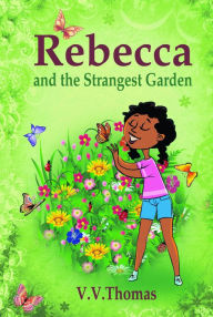 Title: Rebecca and the Strangest Garden, Author: V V Thomas