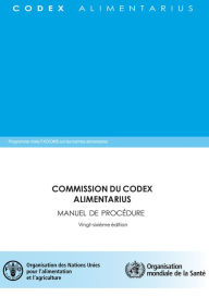 Title: Commission du Codex Alimentarius: Manuel de Procédure Vingt-sixième edition, Author: Organisation des Nations Unies pour l'alimentation et l'agriculture