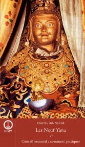 Title: Sogyal Rinpoché: Les neufs yana et conseil essentiel: comment pratiquer, Author: Sogyal Rinpoche