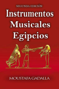 Title: Instrumentos Musicales Egipcios, Author: Moustafa Gadalla