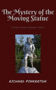 Title: The Mystery of the Moving Statue, Author: Richard Pinkerton