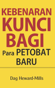 Title: Kebenaran Kunci bagi Para Petobat Baru, Author: Dag Heward-Mills