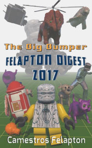 Title: The Felapton Digest 2017, Author: Camestros Felapton