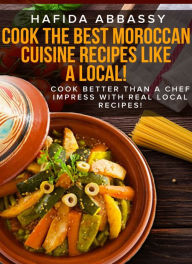 Title: Cook The Best Moroccan Cuisine Recipes like a Local, Author: AZCollection