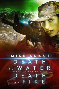 Title: Death By Water Death By Fire, Author: Mike Adams