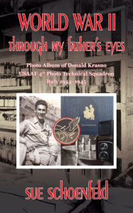 Title: World War II Through My Father's Eyes: Photo Album of Donald Krasno, USAAF 4th Photo Technical Squadron, Italy 1944-1945, Author: Sue Schoenfeld
