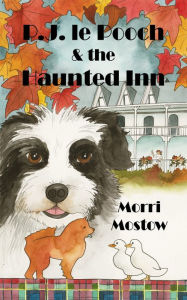 Title: P.J. le Pooch & the Haunted Inn, Author: Morri Mostow