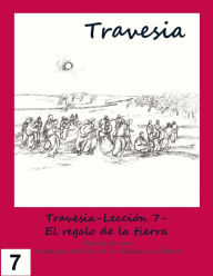 Title: Travesia-Lección 7- El regalo de la tierra, Author: Marcel Gervais