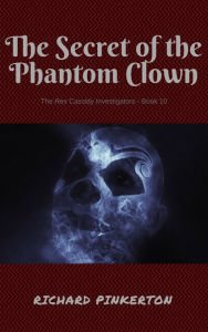 Title: The Secret of the Phantom Clown, Author: Richard Pinkerton