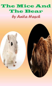 Title: The Mice and the Bear, Author: Anita Hasch