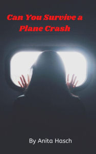 Title: Can You Survive a Plane Crash, Author: Anita Hasch