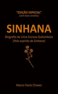 Title: Sinhana - Biografia de Uma Escrava Quilombola (Edição Especial), Author: Marco Paulo Chaves