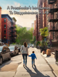 Title: A preschooler's introduction to disappointments in life, Author: J. Lewis Celeste