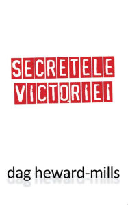 Title: Secretele Victoriei, Author: Dag Heward-Mills