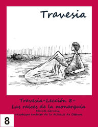 Title: Travesia-Lección 8- Las raíces de la monarquía, Author: Marcel Gervais