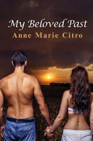 Title: My Beloved Past, Author: Anne Marie Citro