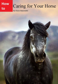 Title: Caring for Your Horse, Author: Chazic Hanscombe