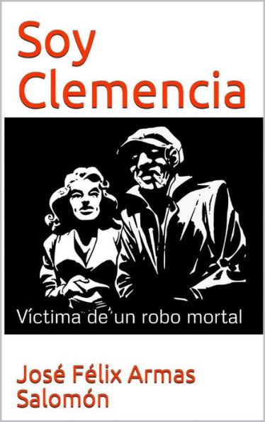 Soy Clemencia Víctima de un robo mortal