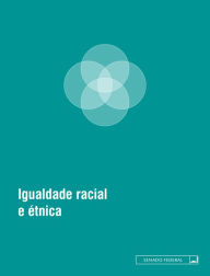 Title: Igualdade racial e étnica, Author: Senado Federal