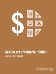 Title: Gestão orçamentária pública, Author: Senado Federal