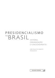 Title: Presidencialismo no Brasil, Author: Senado Federal