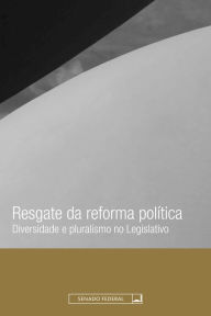 Title: Resgate da reforma política, Author: Senado Federal