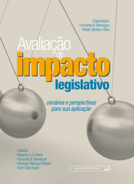 Title: Avaliação de impacto legislativo: cenários e perspectivas para sua aplicação, Author: Senado Federal