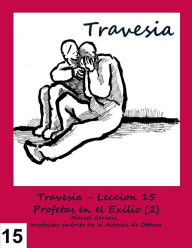 Title: Travesia- Lección 15 Profetas en el exilio (2), Author: Marcel Gervais