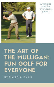 Title: The Art of The Mulligan, Author: Myron J Kukla