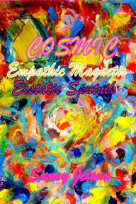 Title: Cosmic Empathic Magnetic Ecstatic Sputnik, Author: Sunny Jetsun