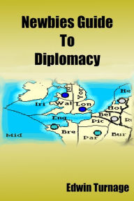 Title: Newbies Guide to Diplomacy, Author: Edwin Turnage