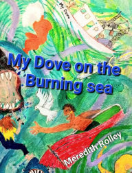 Title: My Dove on the Burning Sea, Author: Meredith Rolley