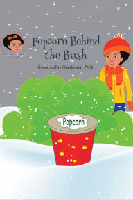 Title: Popcorn Behind the Bush, Author: Grace LaJoy Henderson