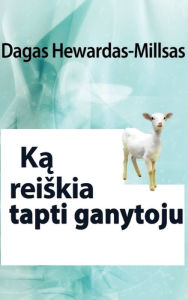 Title: Ka reiskia tapti ganytoju, Author: Dag Heward-Mills