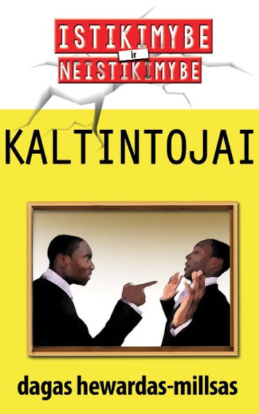 Tie, kurie mus kaltina