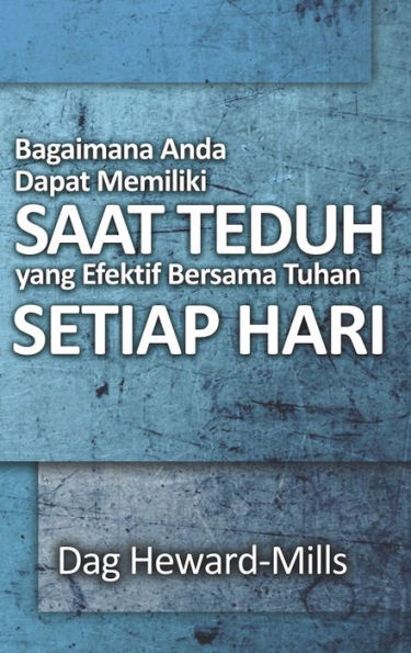 Bagaimana Anda Dapat Memiliki Saat Teduh yang Efektif Bersama Tuhan Setiap Hari