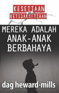 Title: Mereka Adalah Anak-Anak Berbahaya, Author: Dag Heward-Mills