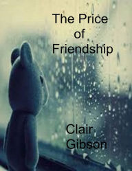 Title: The Price of Friendship, Author: Clair Gibson