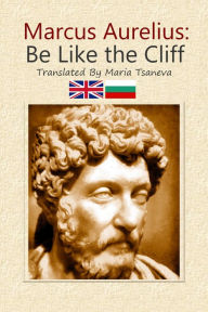 Title: Marcus Aurelius: Be Like the Cliff, Author: Maria Tsaneva