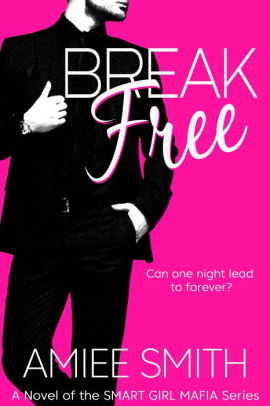 Break Free (Smart Girl Mafia Series: Book 1)