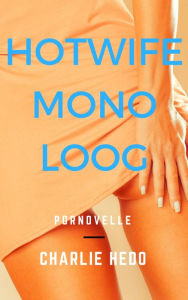Title: Hotwife Monoloog, Author: Charlie Hedo