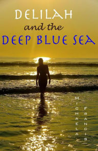 Title: Delilah and the Deep Blue Sea, Author: Michaela Francis