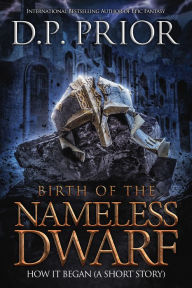 Title: Birth of the Nameless Dwarf, Author: Derek Prior