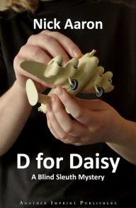 Title: D for Daisy (The Blind Sleuth Mysteries Book 1), Author: Nick Aaron