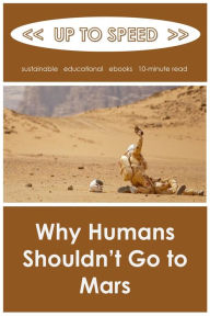 Title: Why Humans Shouldn't Go to Mars, Author: Up to Speed