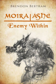 Title: Moira Ashe: Enemy Within, Author: Brendon Bertram