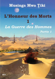 Title: L'Honneur des Morts vol 1: La Guerre des Hommes - Partie 1, Author: Musinga Mwa Tiki
