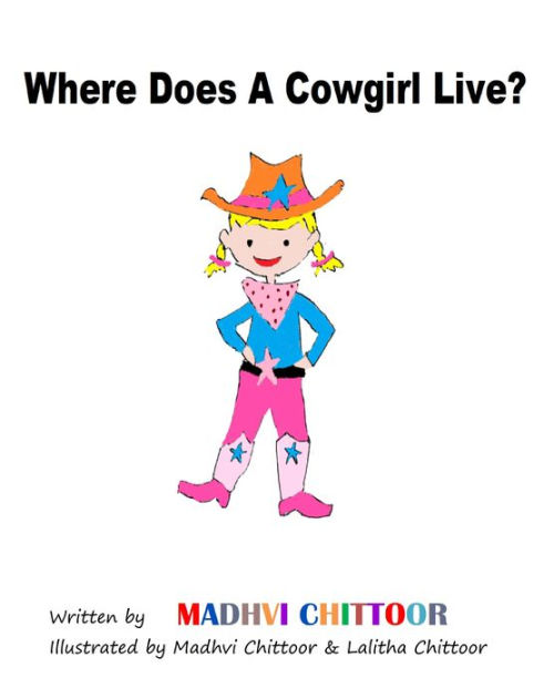 Where Does A Cowgirl Live? by Madhvi Chittoor | eBook | Barnes & Noble®