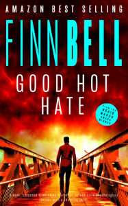 Title: Good Hot Hate, Author: Finn Bell